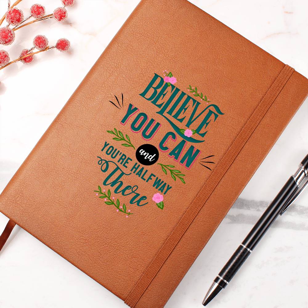 BELIEVE YOU CAN and YOU'RE HALFWAY There - Vegan Leather Journal