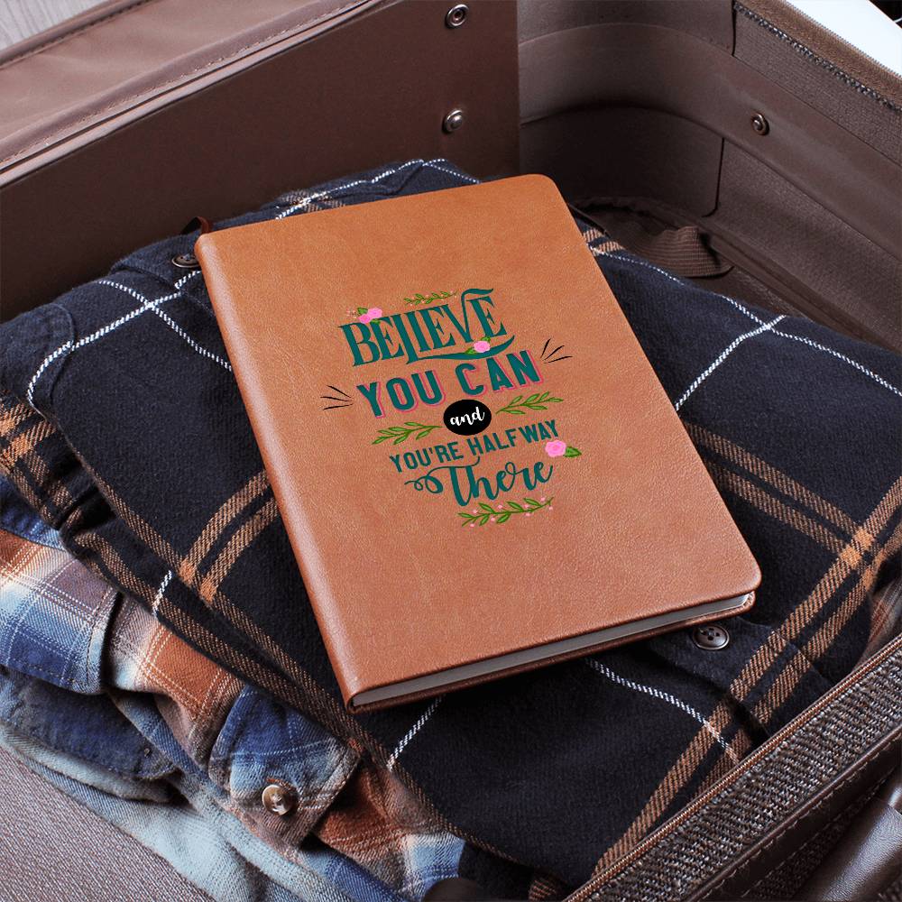 BELIEVE YOU CAN and YOU'RE HALFWAY There - Vegan Leather Journal