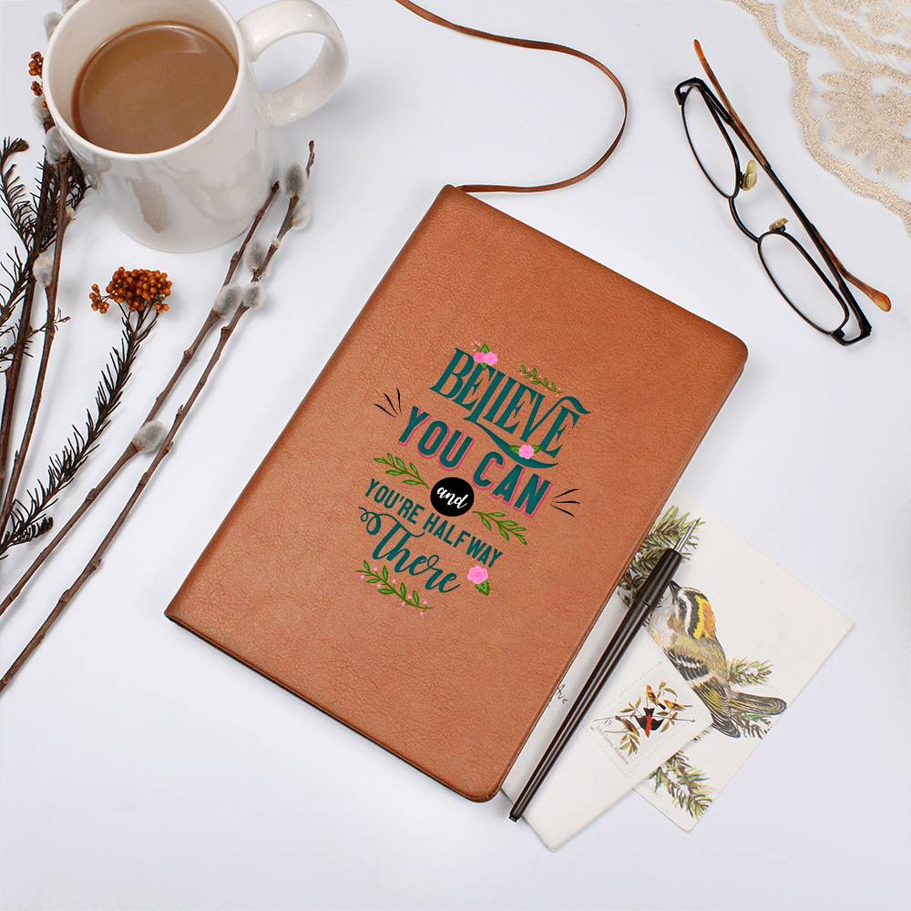 BELIEVE YOU CAN and YOU'RE HALFWAY There - Vegan Leather Journal