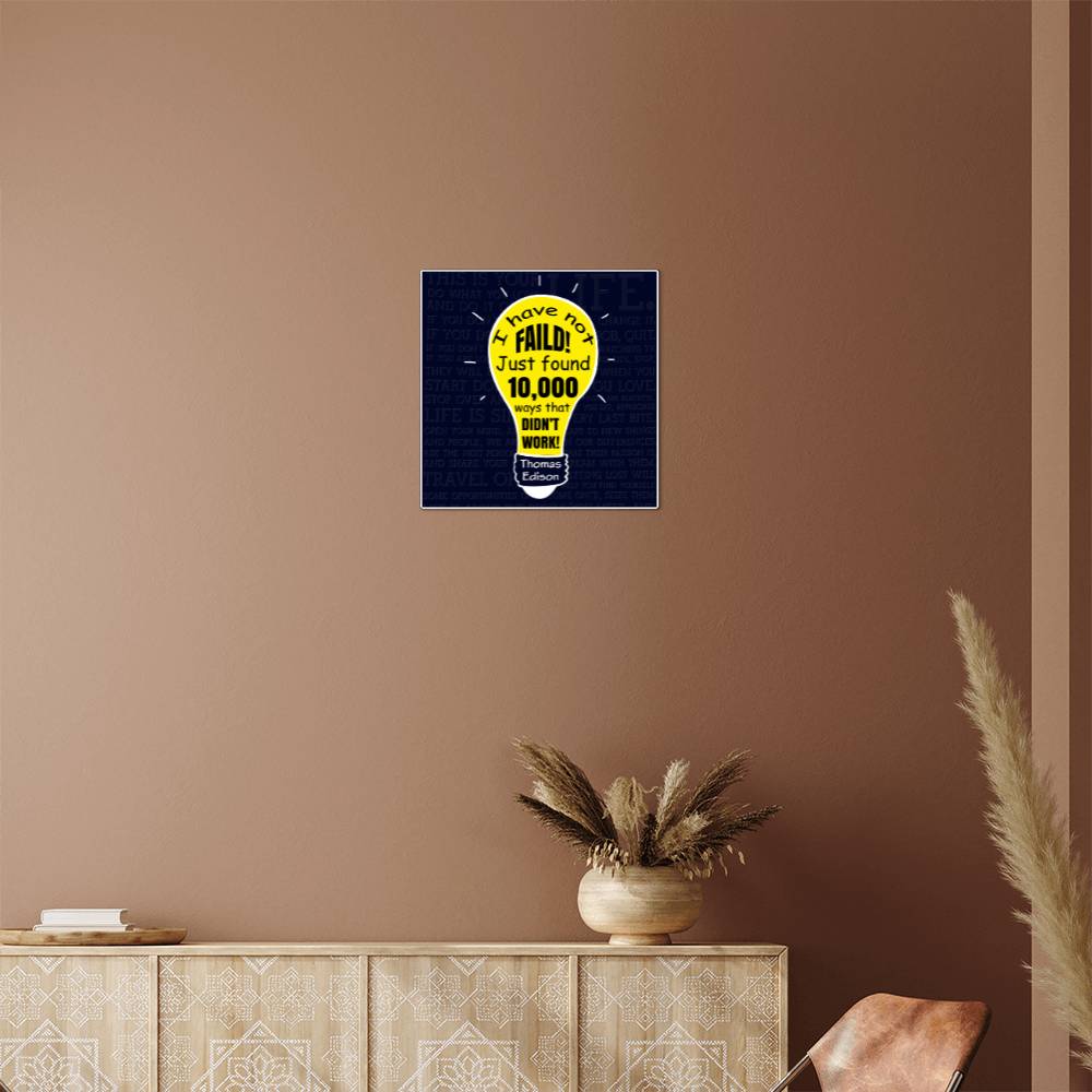 I have Not Faild - High Gloss Metal Prints