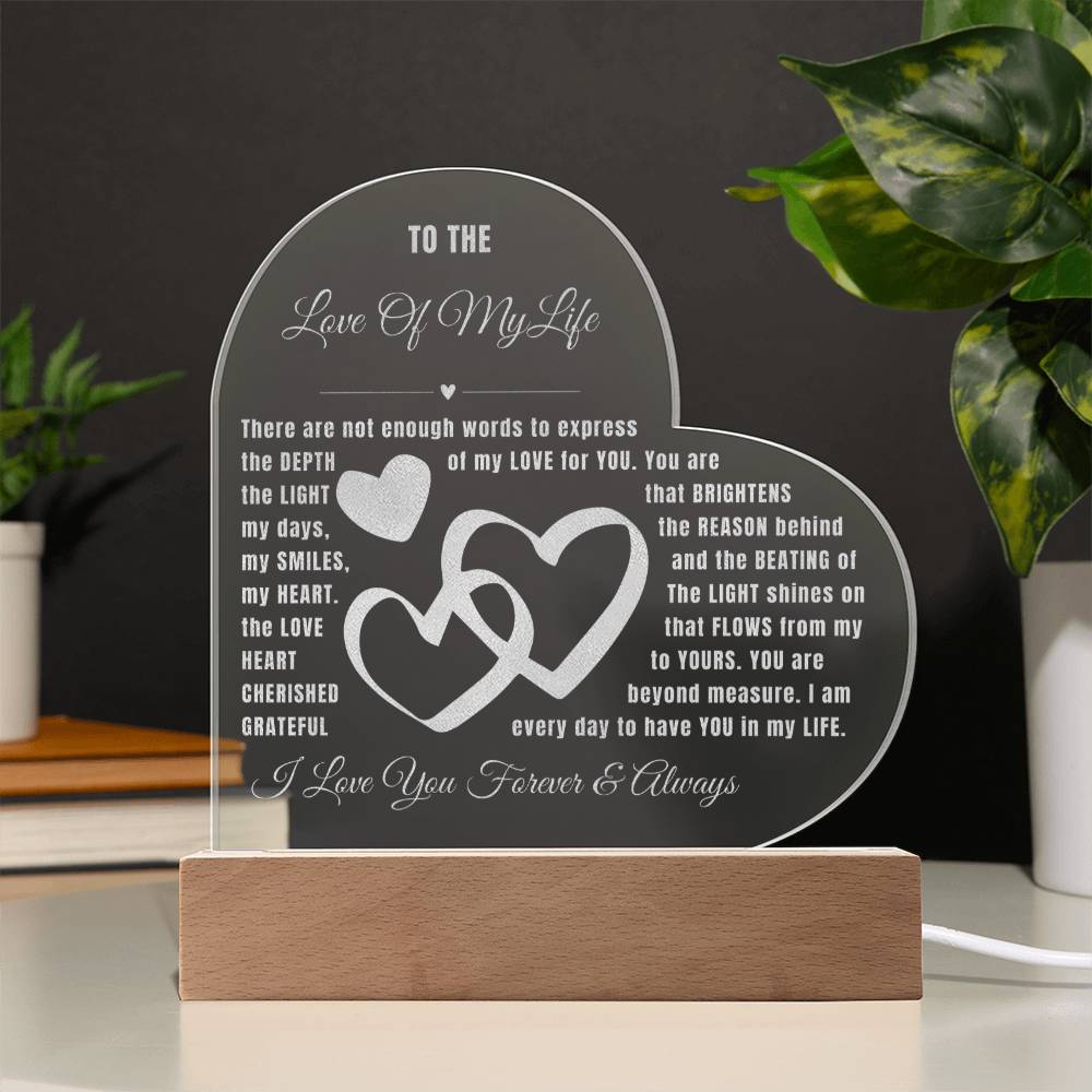 TO THE Love of My Life - LED Illuminated Engraved Acrylic Plaque
