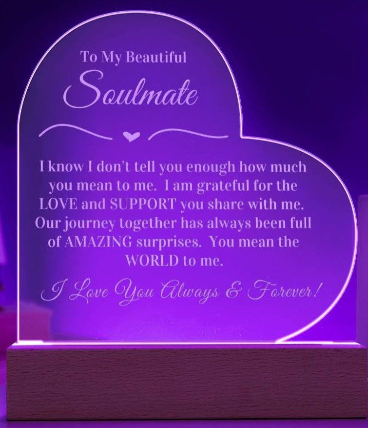I know I don't tell you enough how much you mean to me. I am grateful for the LOVE and SUPPORT you share with me. Our journey together has always been full of AMAZING surprises. You mean the WORLD to me.  I Love You Always & Forever!