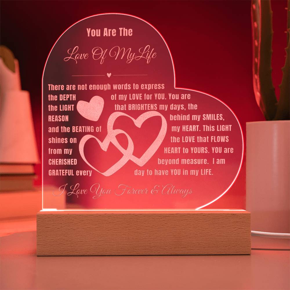 You Are The Love of My Life - Engraved Acrylic Heart LED Plaque - Light up your Love and Shine Bright