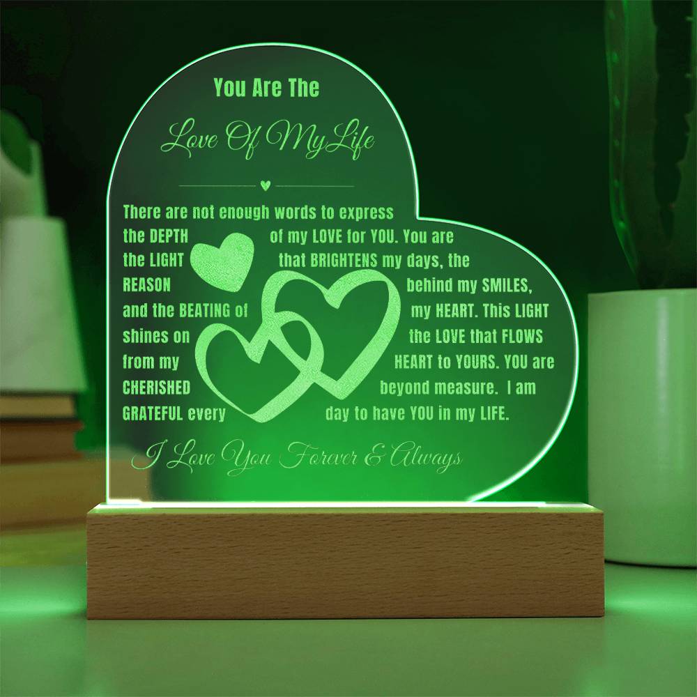 You Are The Love of My Life - Engraved Acrylic Heart LED Plaque - Light up your Love and Shine Bright
