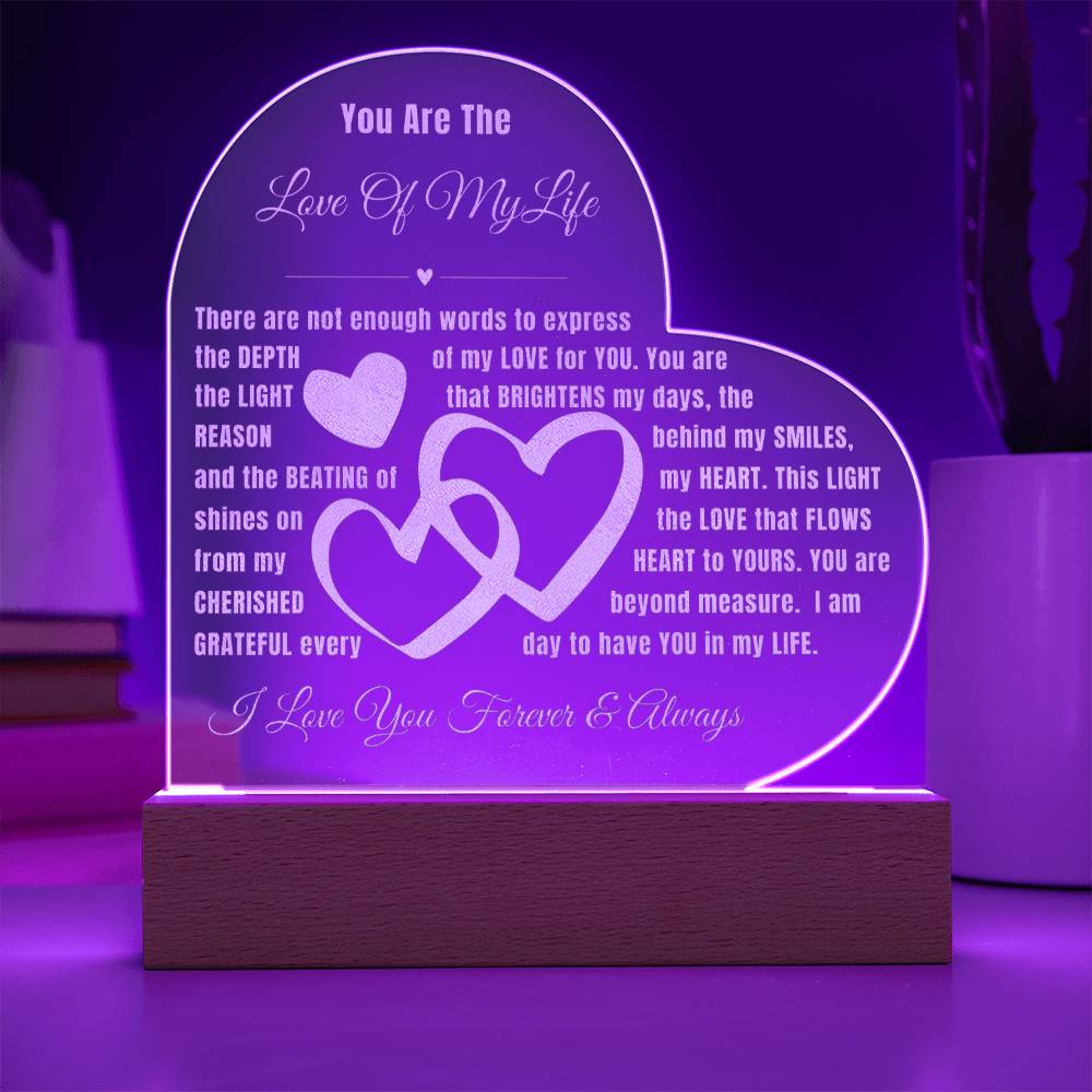 You Are The Love of My Life - Engraved Acrylic Heart LED Plaque - Light up your Love and Shine Bright