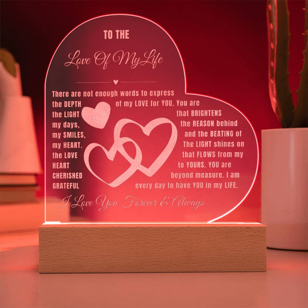TO THE Love of My Life - LED Illuminated Engraved Acrylic Plaque