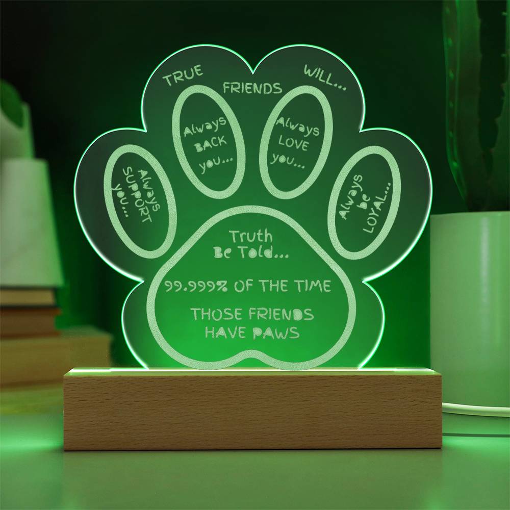 TRUE FRIENDS - ENGRAVED ACRYLIC LED PLAQUE - DOG PAW