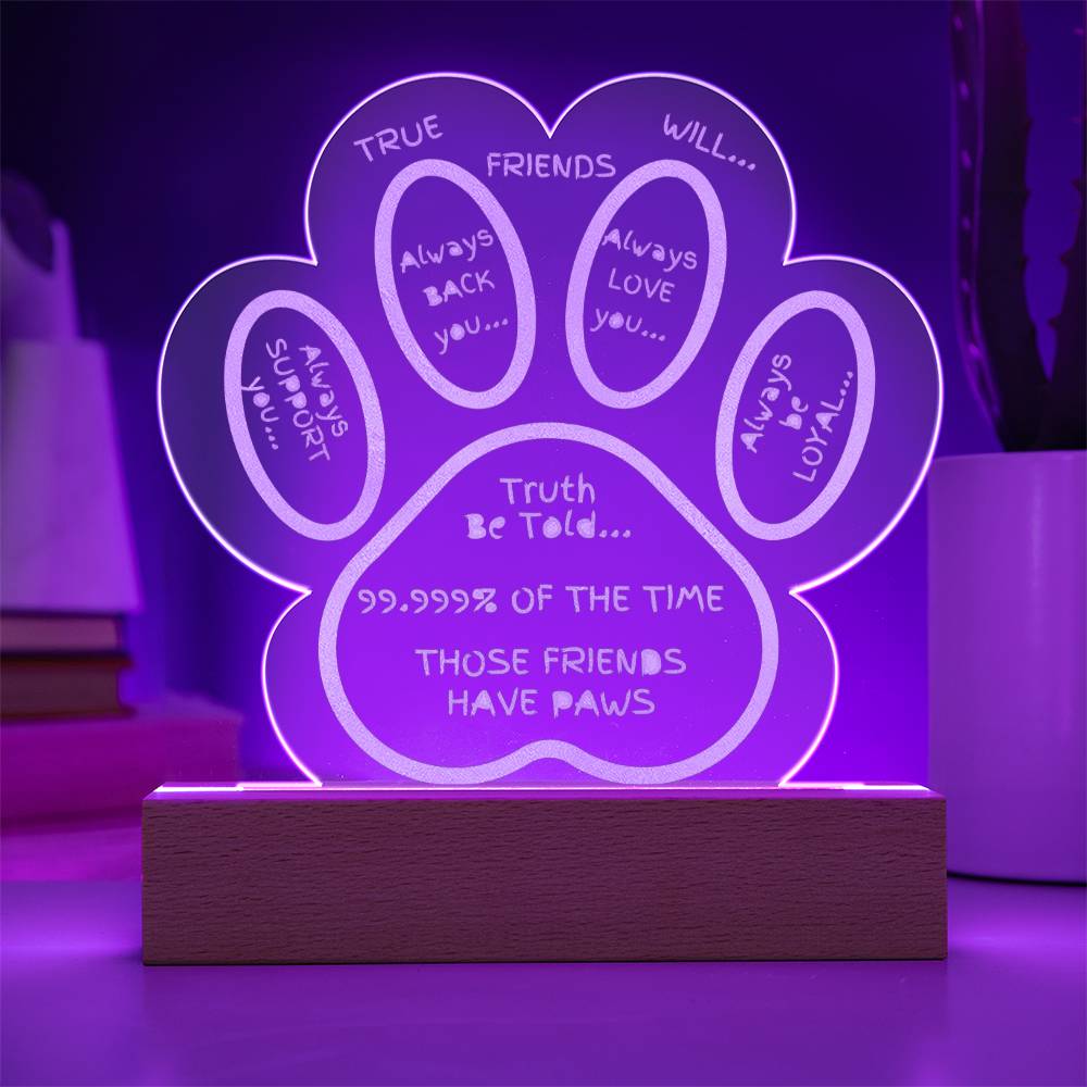 TRUE FRIENDS - ENGRAVED ACRYLIC LED PLAQUE - DOG PAW