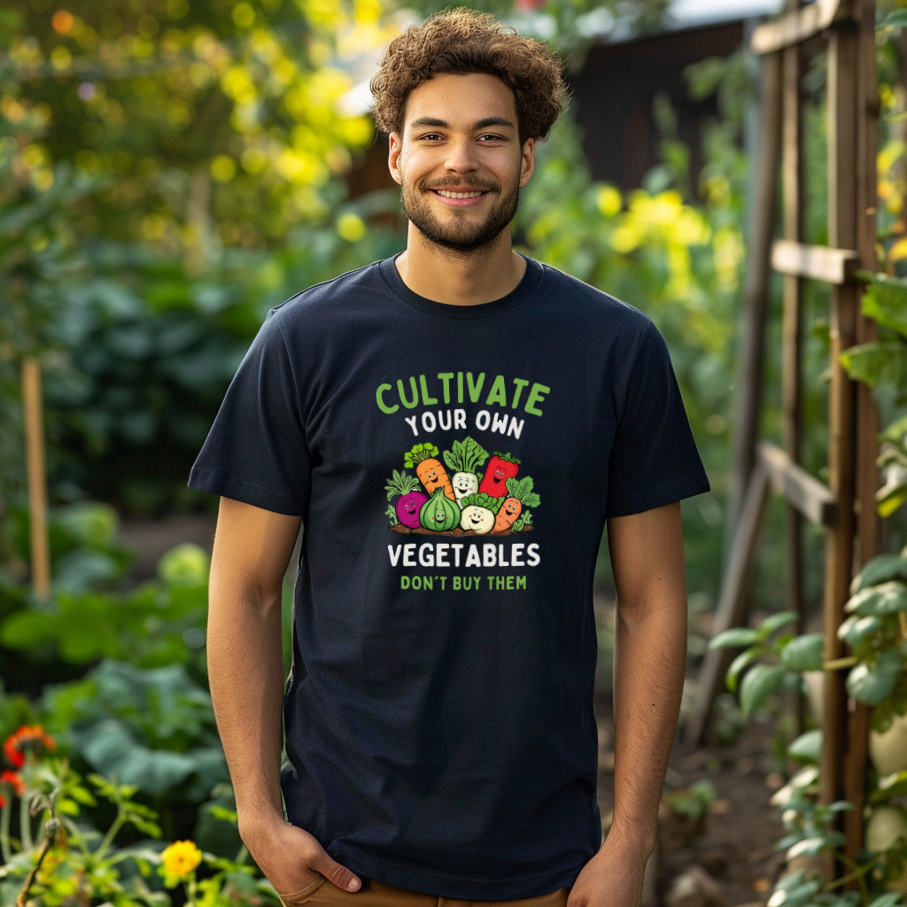 CULTIVATE YOUR OWN VEGETABLES DON'T BUY THEM Unisex T-Shirt