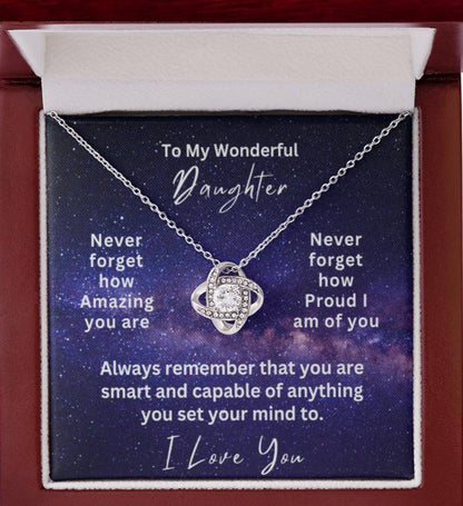 Never forget how Amazing you are. Never forget how Proud I am of you. Always remember that you are smart and capable of anything you set your mind to.  I Love You