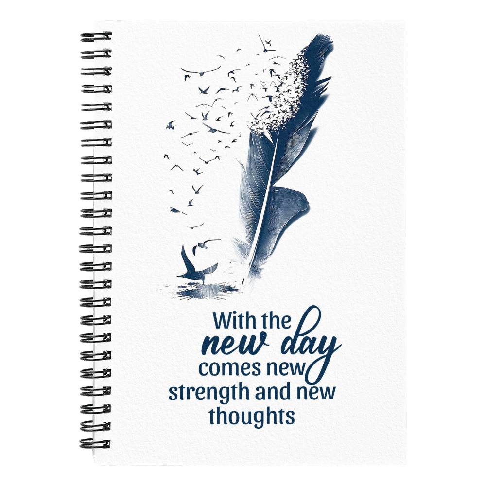 Spiral Notebook - "With the New Comes New Strengths and New Thoughts" Edition