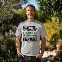 Load image into Gallery viewer, DON&#39;T TELL SECRETS IN THE GARDEN.... UNISEX T-Shirt
