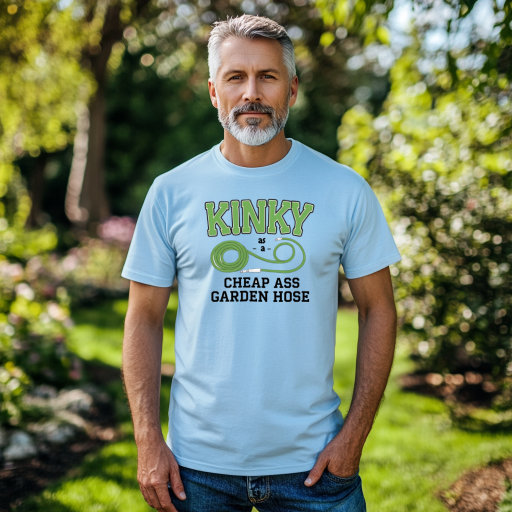 KINKY as a CHEAP ASS GARDEN HOSE Unisex T-Shirt